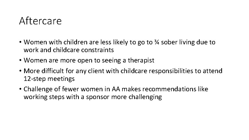 Aftercare • Women with children are less likely to go to ¾ sober living