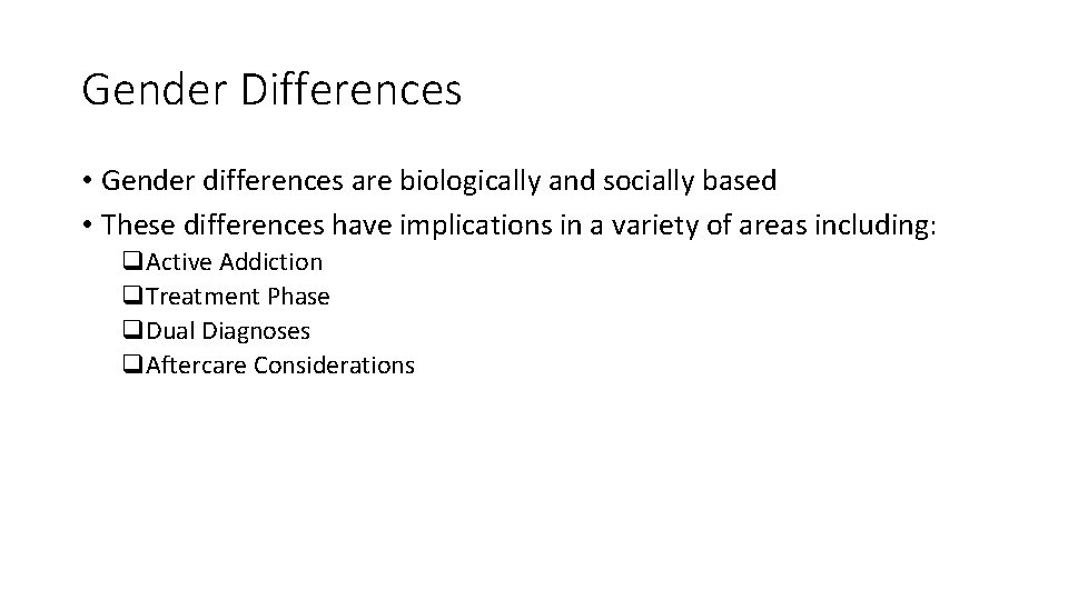 Gender Differences • Gender differences are biologically and socially based • These differences have