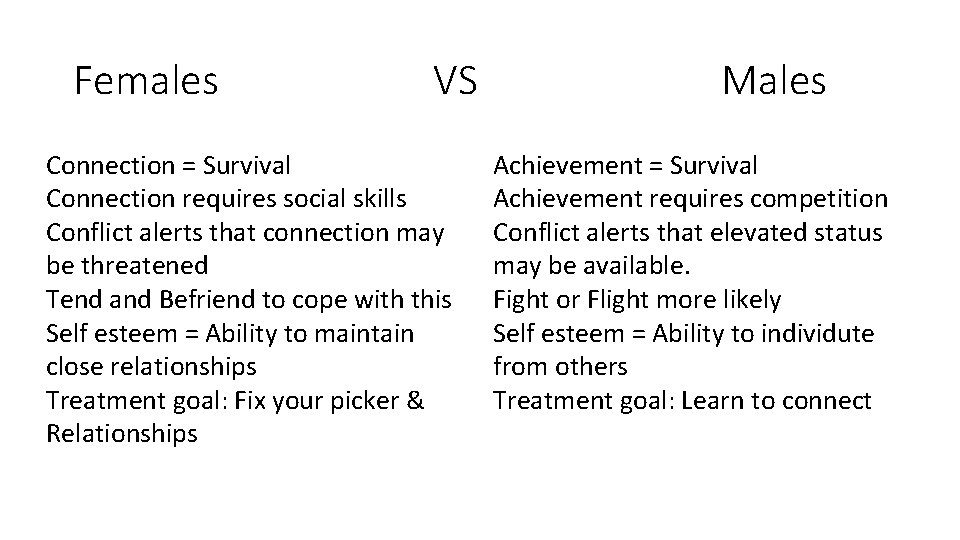 Females VS Connection = Survival Connection requires social skills Conflict alerts that connection may