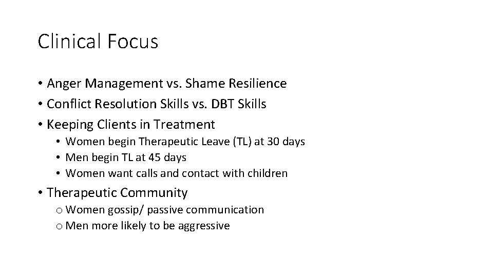 Clinical Focus • Anger Management vs. Shame Resilience • Conflict Resolution Skills vs. DBT