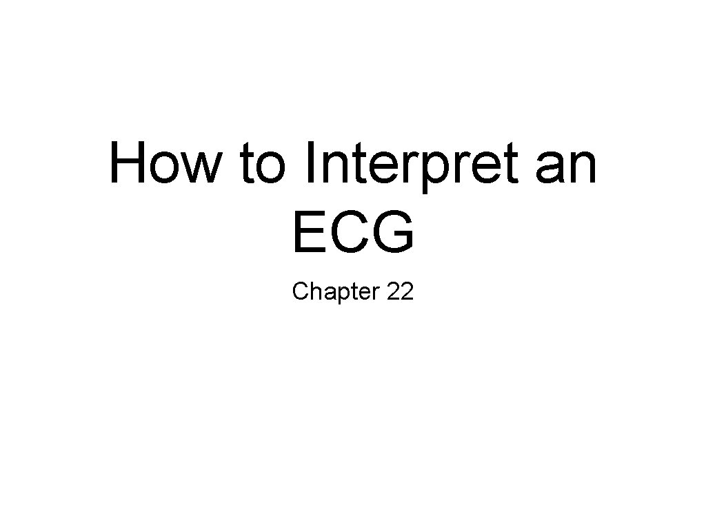 How to Interpret an ECG Chapter 22 