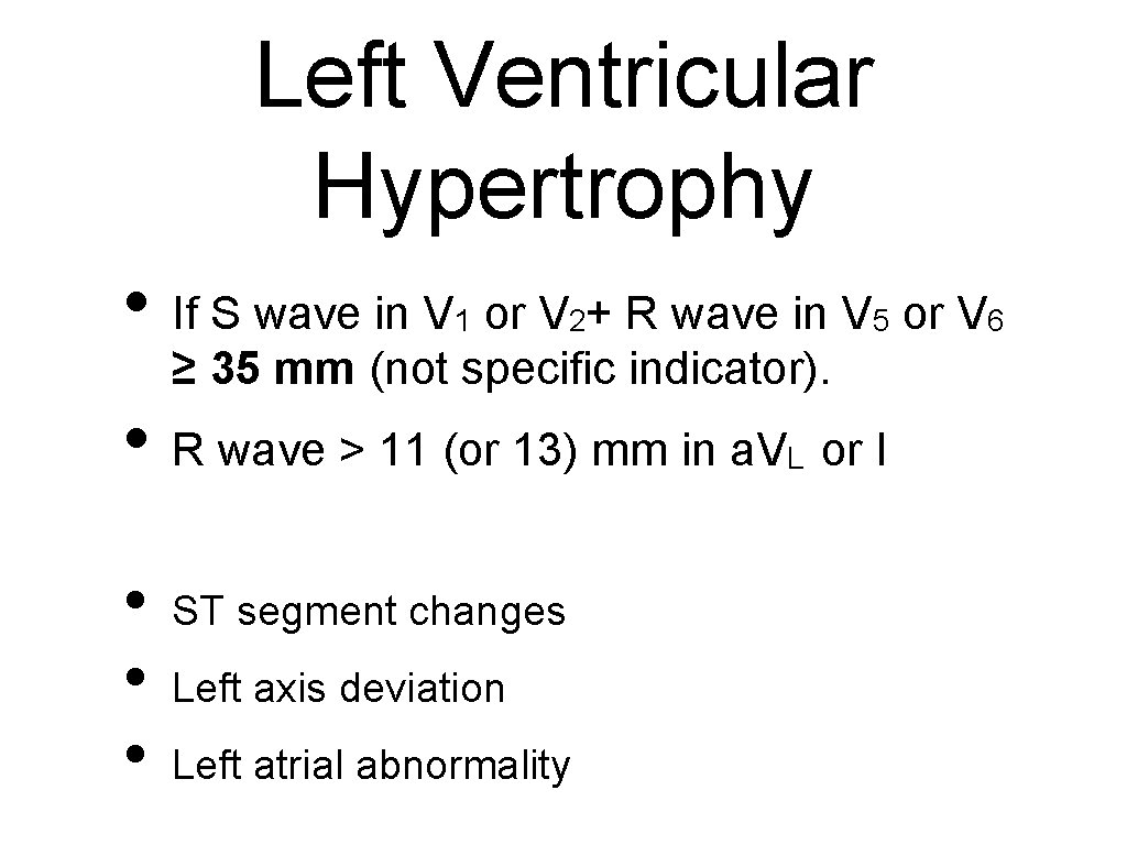 Left Ventricular Hypertrophy • If S wave in V or V 2+ R wave