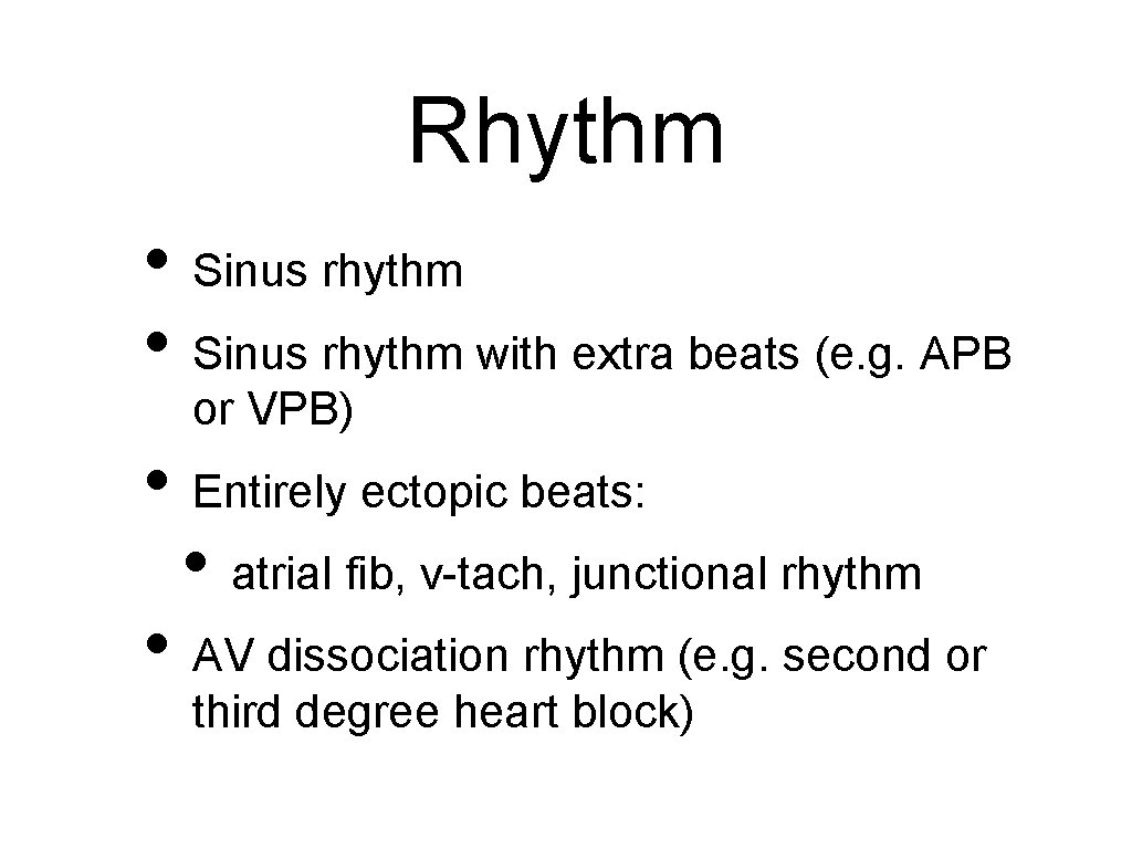 Rhythm • Sinus rhythm with extra beats (e. g. APB or VPB) • Entirely