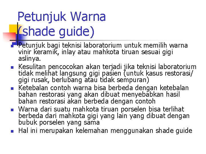 Petunjuk Warna (shade guide) n n n Petunjuk bagi teknisi laboratorium untuk memilih warna