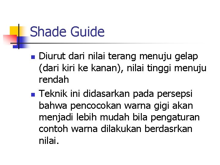 Shade Guide n n Diurut dari nilai terang menuju gelap (dari kiri ke kanan),