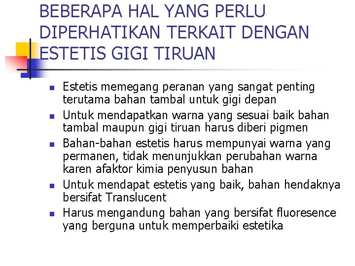 BEBERAPA HAL YANG PERLU DIPERHATIKAN TERKAIT DENGAN ESTETIS GIGI TIRUAN n n n Estetis