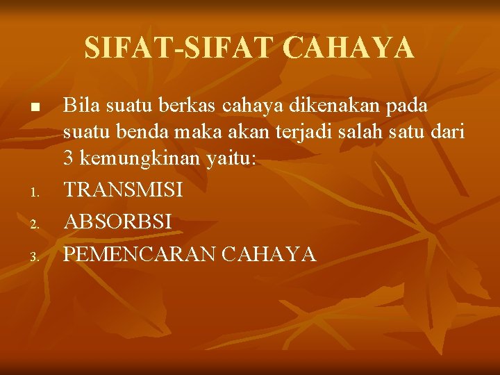 SIFAT-SIFAT CAHAYA n 1. 2. 3. Bila suatu berkas cahaya dikenakan pada suatu benda