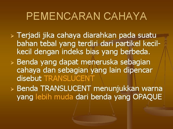 PEMENCARAN CAHAYA Terjadi jika cahaya diarahkan pada suatu bahan tebal yang terdiri dari partikel