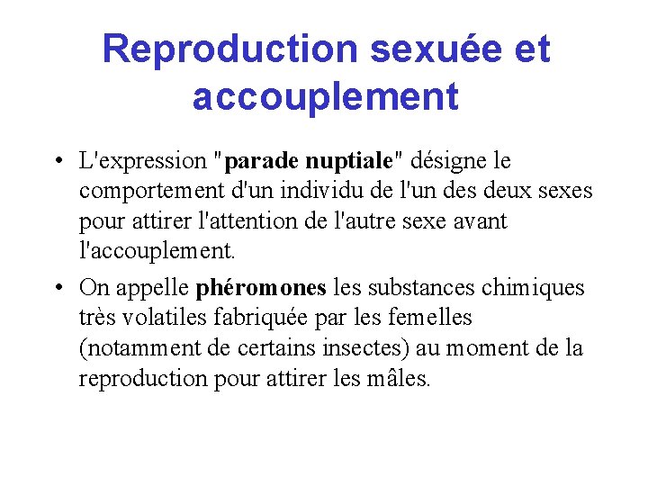 Reproduction sexuée et accouplement • L'expression "parade nuptiale" désigne le comportement d'un individu de Reproduction sexuée et accouplement • L'expression "parade nuptiale" désigne le comportement d'un individu de