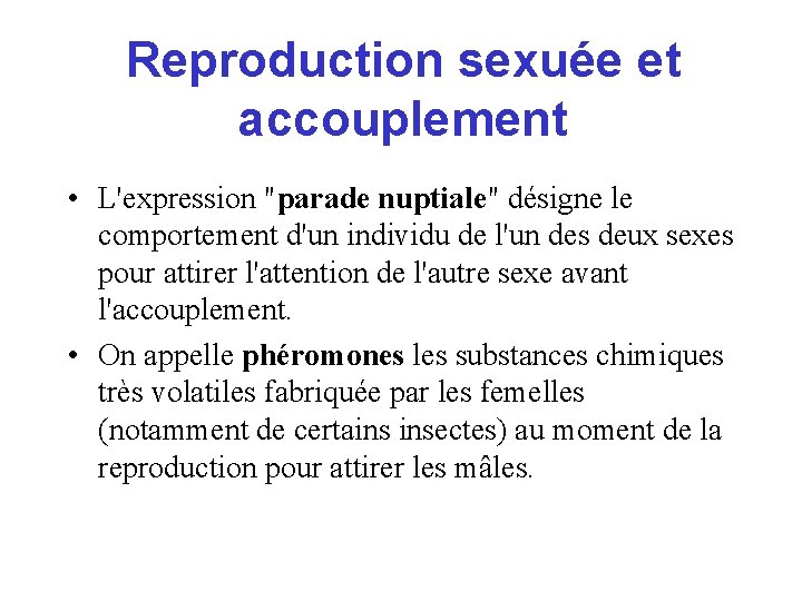 Reproduction sexuée et accouplement • L'expression "parade nuptiale" désigne le comportement d'un individu de