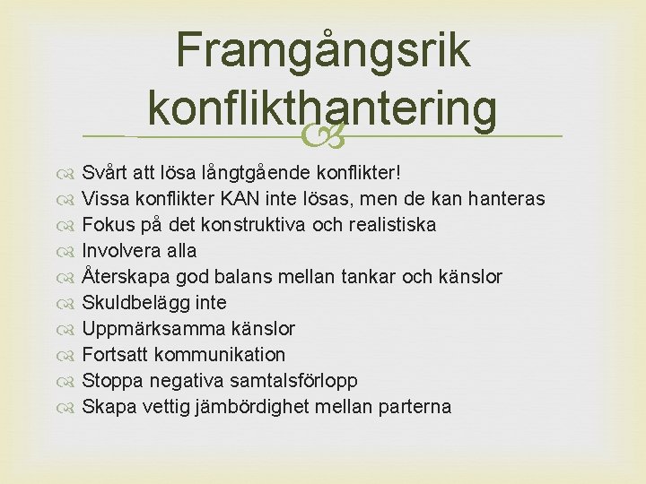 Framgångsrik konflikthantering Svårt att lösa långtgående konflikter! Vissa konflikter KAN inte lösas, men de