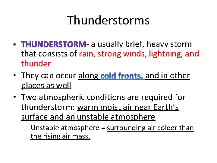 Thunderstorms - a usually brief, heavy storm that consists of rain, strong winds, lightning,