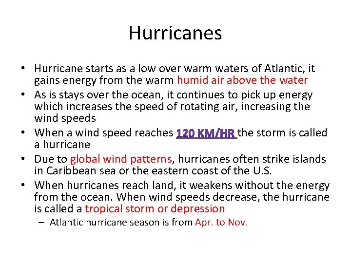 Hurricanes • Hurricane starts as a low over warm waters of Atlantic, it gains