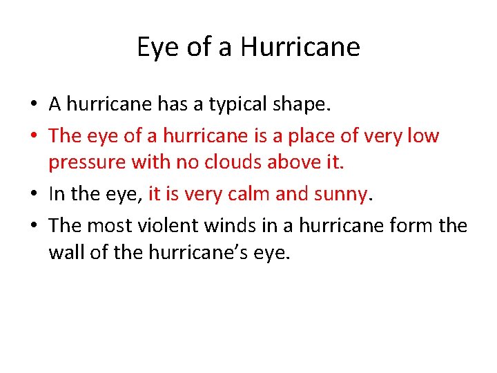 Eye of a Hurricane • A hurricane has a typical shape. • The eye