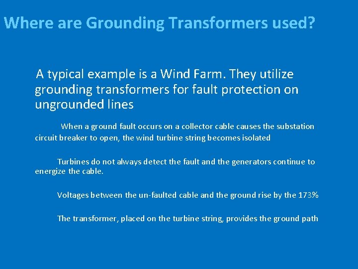 Where are Grounding Transformers used? A typical example is a Wind Farm. They utilize