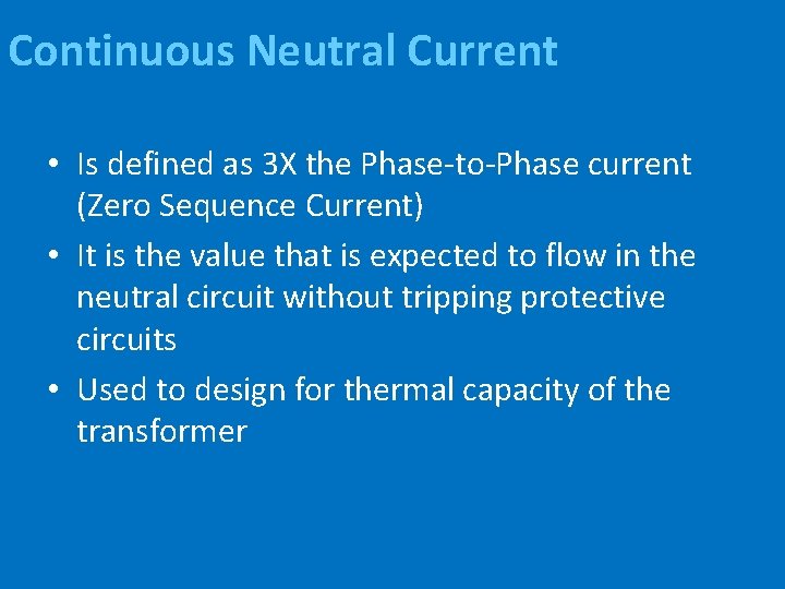 Continuous Neutral Current • Is defined as 3 X the Phase-to-Phase current (Zero Sequence