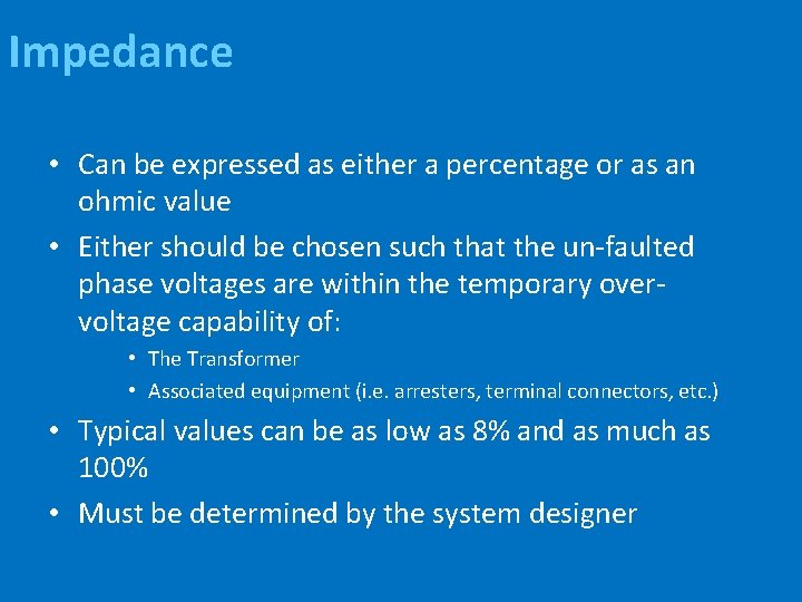 Impedance • Can be expressed as either a percentage or as an ohmic value