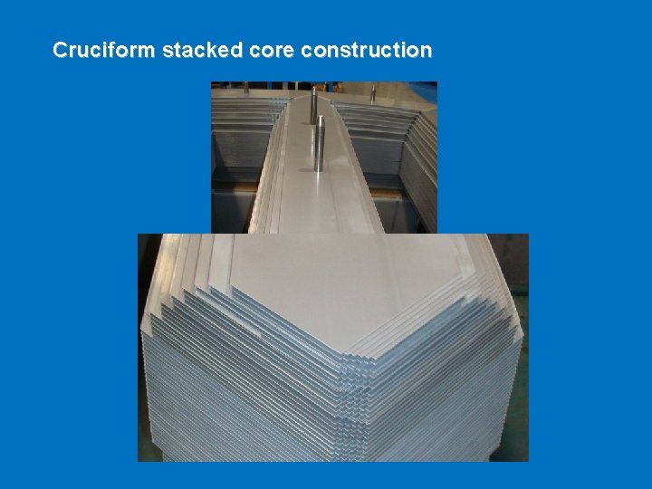 Cruciform stacked core construction 