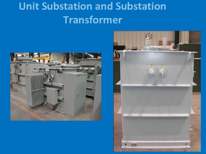 Unit Substation and Substation Transformer 
