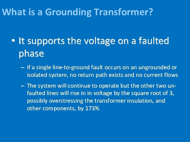 What is a Grounding Transformer? • It supports the voltage on a faulted phase