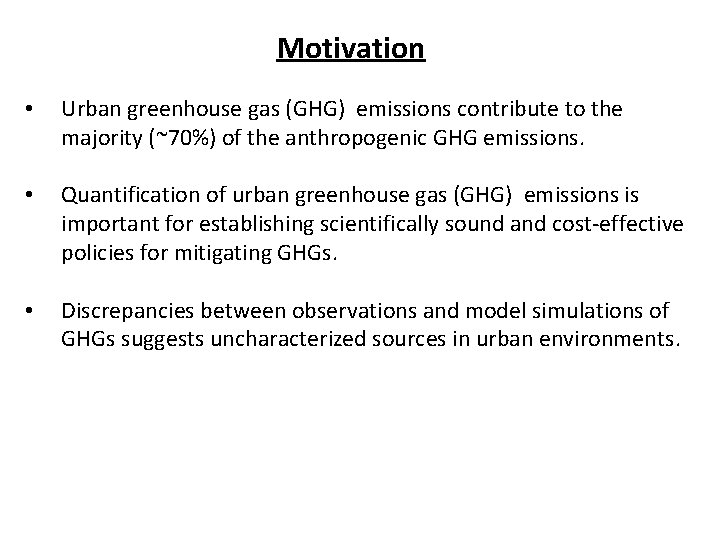 Motivation • Urban greenhouse gas (GHG) emissions contribute to the majority (~70%) of the