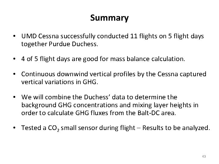 Summary • UMD Cessna successfully conducted 11 flights on 5 flight days together Purdue