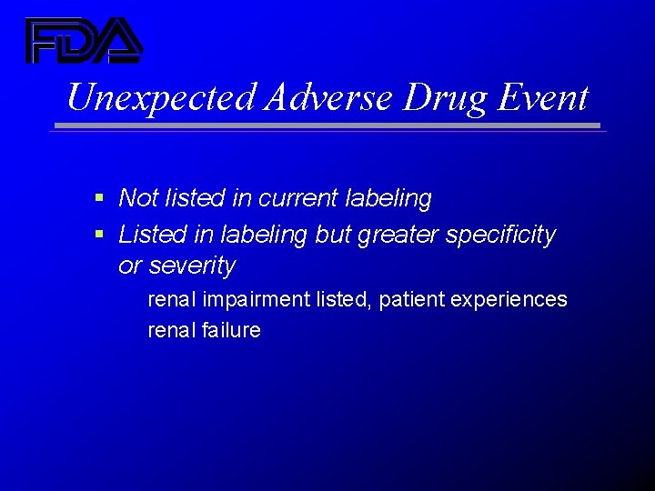 Unexpected Adverse Drug Event § Not listed in current labeling § Listed in labeling