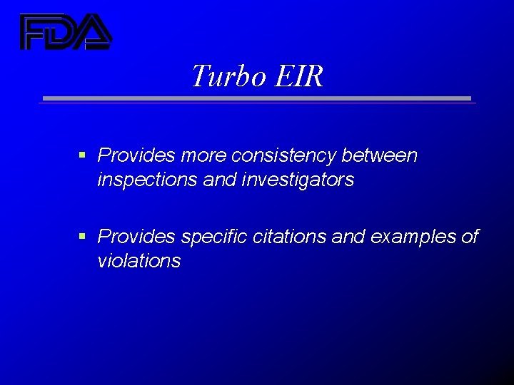 Turbo EIR § Provides more consistency between inspections and investigators § Provides specific citations