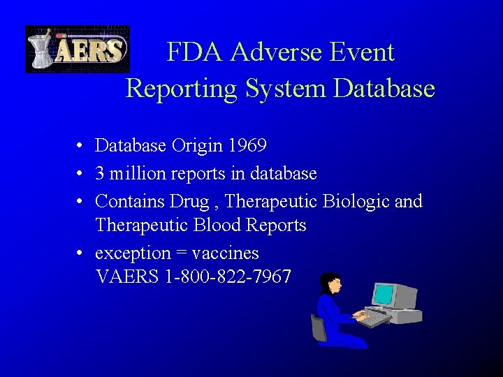 FDA Adverse Event Reporting System Database • Database Origin 1969 • 3 million reports