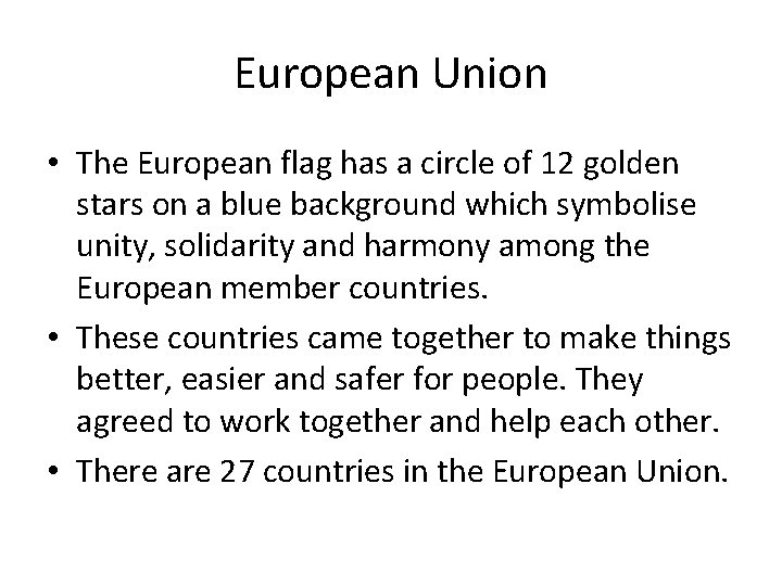 European Union • The European flag has a circle of 12 golden stars on