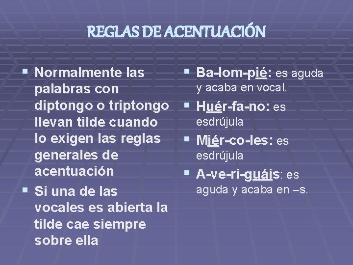 REGLAS DE ACENTUACIÓN § Normalmente las § Ba-lom-pié: es aguda y acaba en vocal.