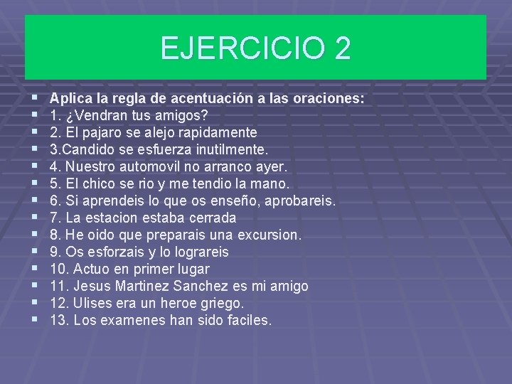 EJERCICIO 2 § § § § Aplica la regla de acentuación a las oraciones: