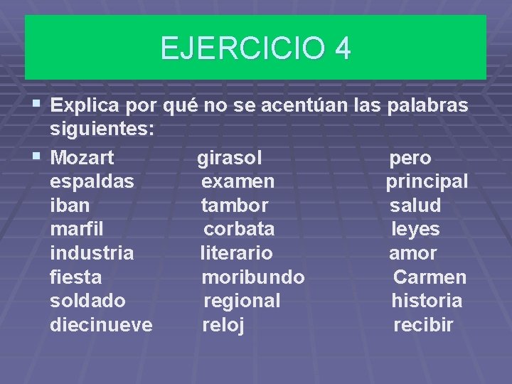 EJERCICIO 4 § Explica por qué no se acentúan las palabras siguientes: § Mozart