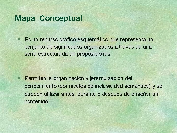 Mapa Conceptual § Es un recurso gráfico-esquemático que representa un conjunto de significados organizados