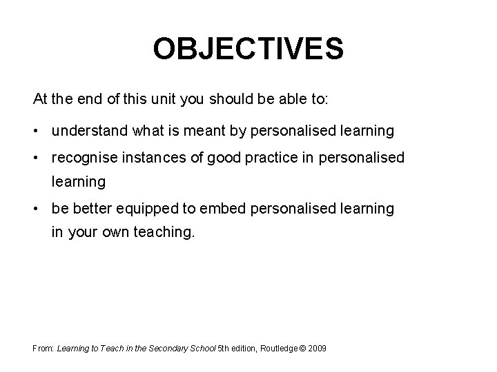 OBJECTIVES At the end of this unit you should be able to: • understand