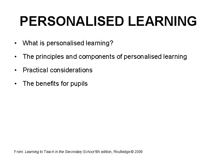 PERSONALISED LEARNING • What is personalised learning? • The principles and components of personalised