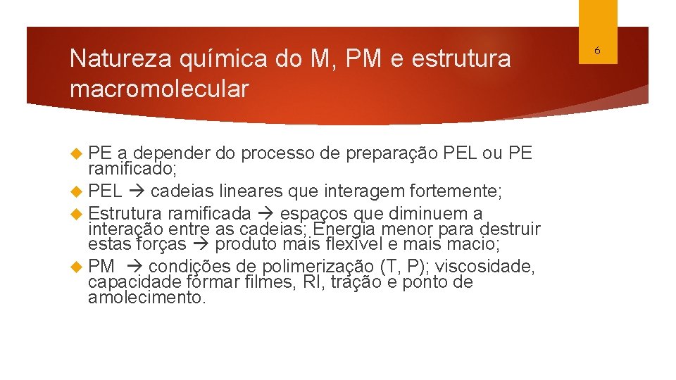 Natureza química do M, PM e estrutura macromolecular PE a depender do processo de