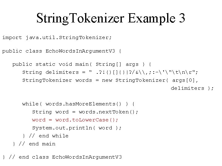 String. Tokenizer Example 3 import java. util. String. Tokenizer; public class Echo. Words. In.