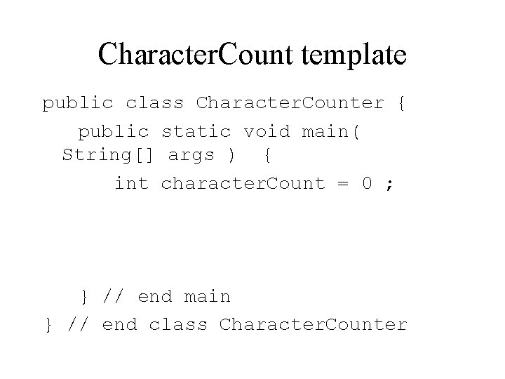 Character. Count template public class Character. Counter { public static void main( String[] args