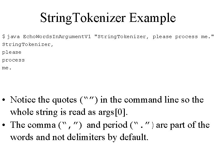 String. Tokenizer Example $ java Echo. Words. In. Argument. V 1 "String. Tokenizer, please