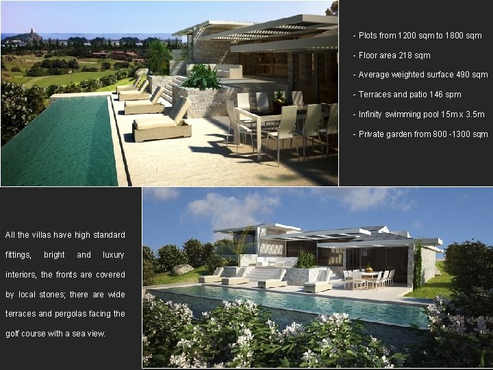 - Plots from 1200 sqm to 1800 sqm - Floor area 218 sqm -
