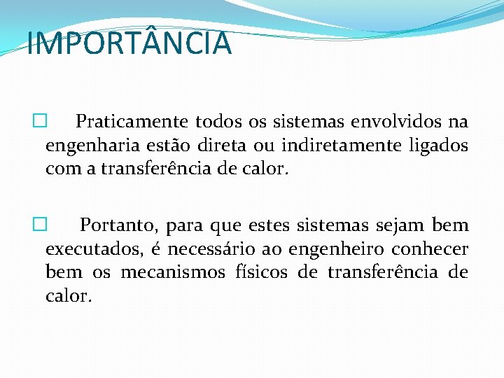 IMPORT NCIA � Praticamente todos os sistemas envolvidos na engenharia estão direta ou indiretamente