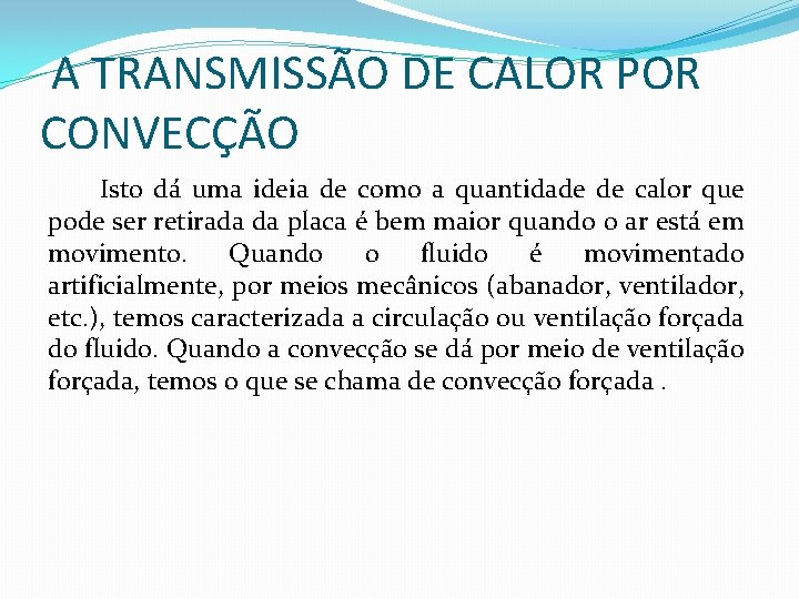 A TRANSMISSÃO DE CALOR POR CONVECÇÃO Isto dá uma ideia de como a quantidade