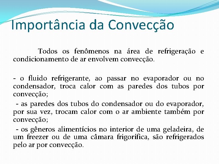 Importância da Convecção Todos os fenômenos na área de refrigeração e condicionamento de ar