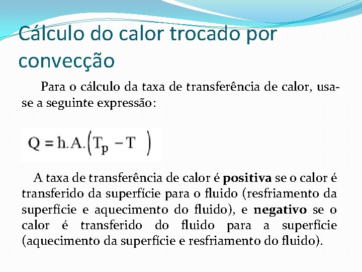 Cálculo do calor trocado por convecção Para o cálculo da taxa de transferência de