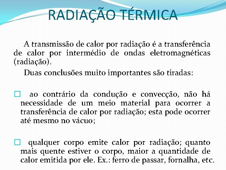 RADIAÇÃO TÉRMICA A transmissão de calor por radiação é a transferência de calor por