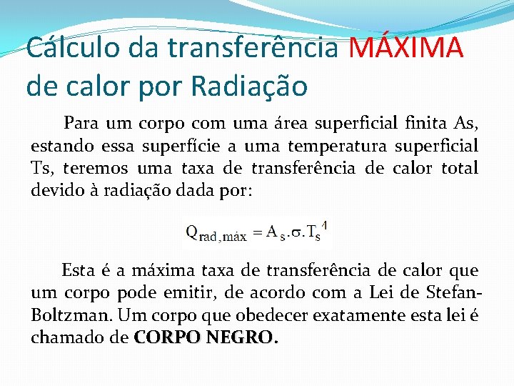 Cálculo da transferência MÁXIMA de calor por Radiação Para um corpo com uma área