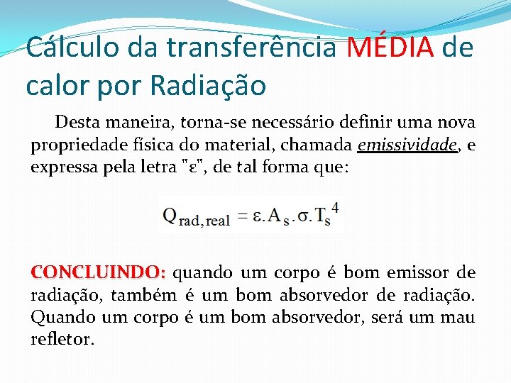 Cálculo da transferência MÉDIA de calor por Radiação Desta maneira, torna-se necessário definir uma