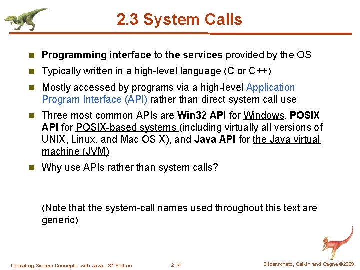 2. 3 System Calls n Programming interface to the services provided by the OS