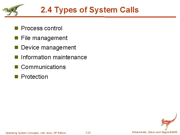 2. 4 Types of System Calls n Process control n File management n Device